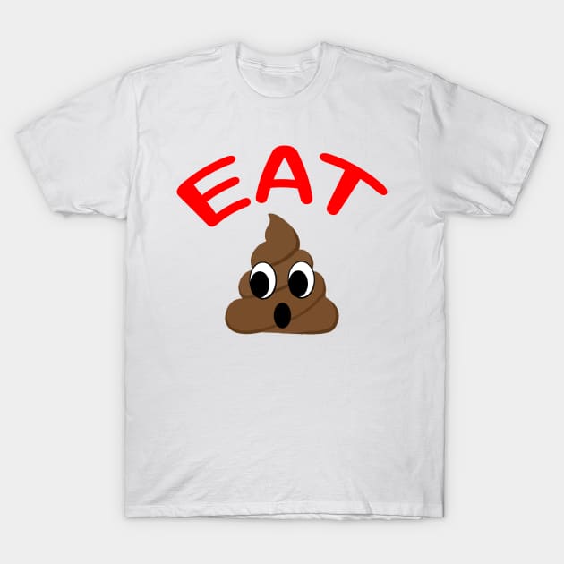 Eat Crap T-Shirt by elizabethtruedesigns